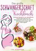 Cover-Bild zum Titel 'Das große Schwangerschaft Kochbuch' von 'Lisa Ackermann'