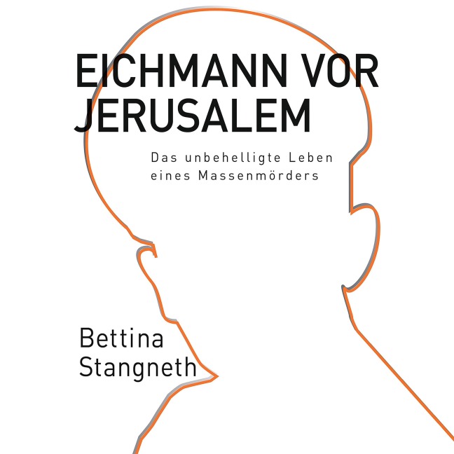 Eichmann vor Jerusalem - Bettina Stangneth