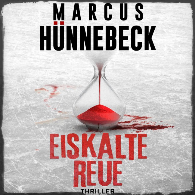 Eiskalte Reue - Marcus Hünnebeck