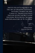 Cover-Bild zum Titel 'Institutes of Eloquence; or, The art of Speaking in Public, in Every Character and Capacity. Translated Into English After the Best Latin Editions, With Notes Critical and Explanatory by W. Guthrie' von 'William Guthrie, Quintilian Quintilian'