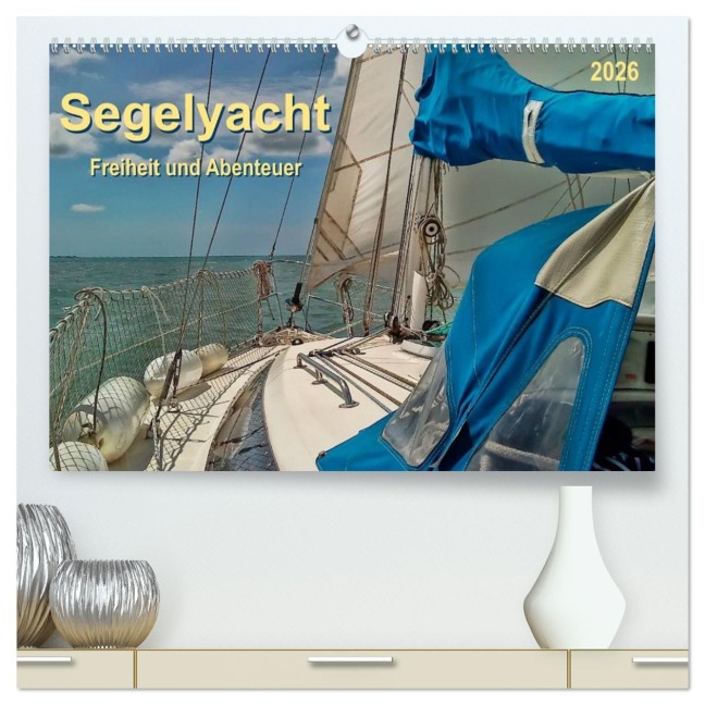 Segelyacht - Freiheit und Abenteuer (hochwertiger Premium Wandkalender 2026 DIN A2 quer), Kunstdruck in Hochglanz - Peter Roder