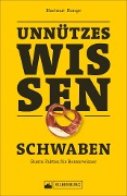 Cover-Bild zum Titel 'Unnützes Wissen: Schwaben' von 'Hartmut Ronge'
