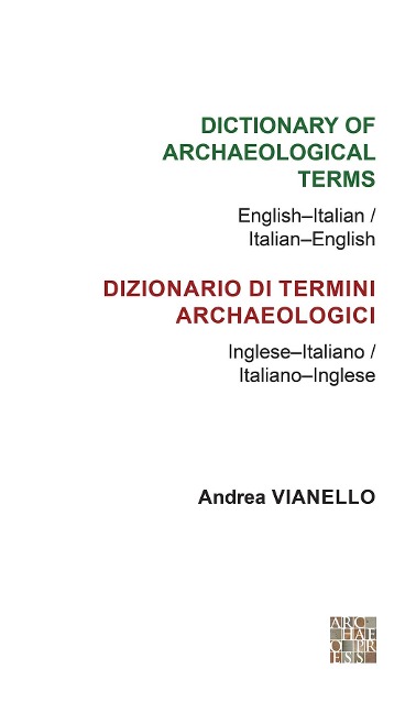 Dictionary of Archaeological Terms: English-Italian/ Italian-English - Andrea Vianello