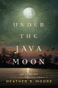 Cover-Bild zum Titel 'Under the Java Moon' von 'Heather B Moore'