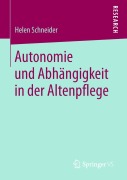 Cover-Bild zum Titel 'Autonomie und Abhängigkeit in der Altenpflege' von 'Helen Schneider'
