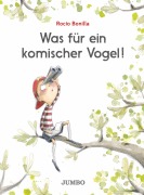 Cover-Bild zum Titel 'Was für ein komischer Vogel' von 'Rocio Bonilla'