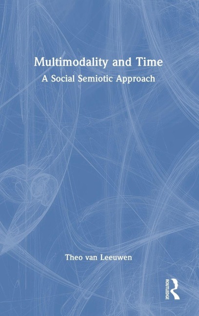 Multimodality and Time - Theo Van Leeuwen