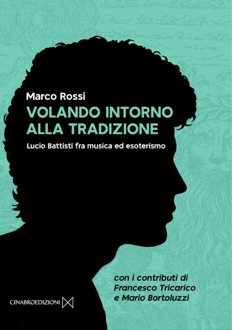 Volando intorno alla tradizione. Lucio Battisti fra musica ed esoterismo - Marco Rossi