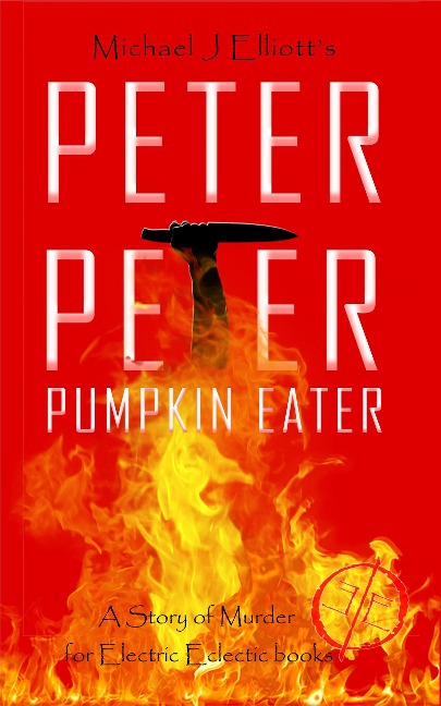 Peter, Peter, Pumpkin Eater- An Electric Eclectic Book. - Michael J. Elliott
