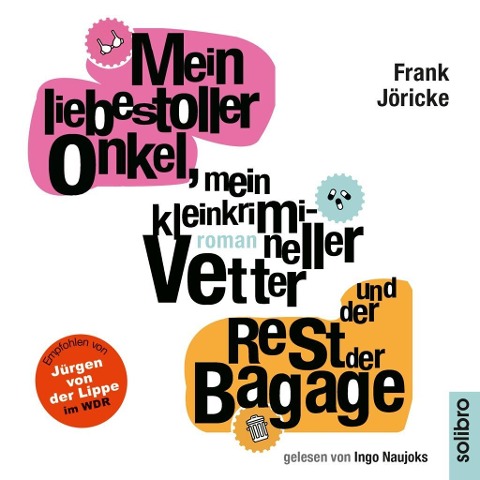Mein liebestoller Onkel, mein kleinkrimineller Vetter und der Rest der Bagage - Frank Jöricke