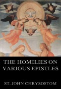Cover-Bild zum Titel 'The Homilies On Various Epistles' von 'St. John Chrysostom'