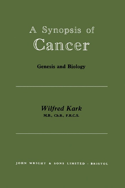 A Synopsis of Cancer - Wilfred Kark