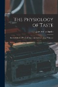 The Physiology of Taste: Harder's Book of Practical American Cookery (In Six Volumes) - Jules Arthur Harder