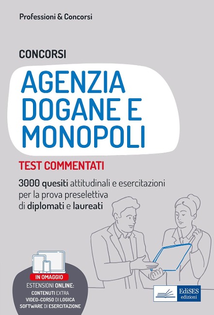 Concorsi Agenzia Dogane e Monopoli. Test commentati. 3000 quesiti attitudinali e esercitazioni per la prova preselettiva di diplomati e laureati - 