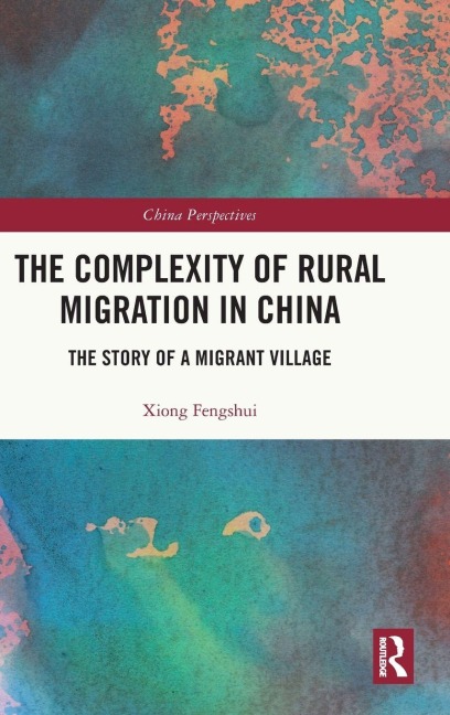 The Complexity of Rural Migration in China - Xiong Fengshui