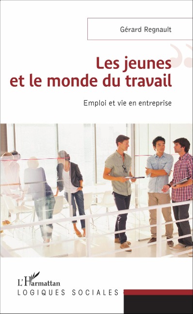 Les jeunes et le monde du travail - Gérard Regnault