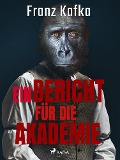 Cover-Bild zum Titel 'Ein Bericht für die Akademie' von 'Franz Kafka'