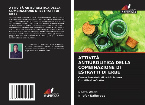 ATTIVITÀ ANTIUROLITICA DELLA COMBINAZIONE DI ESTRATTI DI ERBE - Neeta Wadd, Nilofer Naikwade