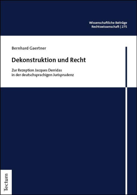 Dekonstruktion und Recht - Bernhard Gaertner
