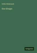 Cover-Bild zum Titel 'Eine Königin' von 'Ottilie Wildermuth'