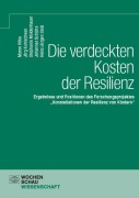 Die verdeckten Kosten der Resilienz - Maren Hilke, Jörg Kohlscheen, Stephanie Moldenhauer, Johannes Schütte, Heinz-Jürgen Stolz