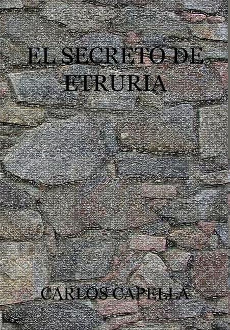 El Secreto de Etruria - Carlos Capella