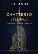 Cover-Bild zum Titel 'Chattered Silence' von 'T. K. Anga'