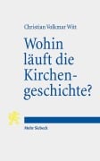 Cover-Bild zum Titel 'Wohin läuft die Kirchengeschichte?' von 'Christian Volkmar Witt'
