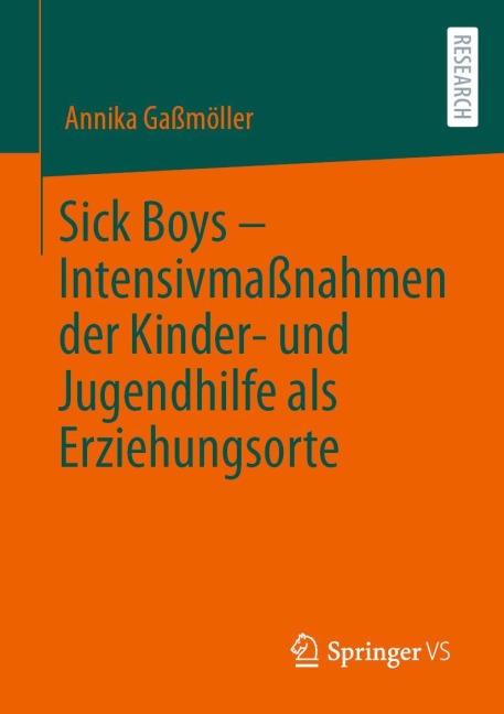 Sick Boys - Intensivmaßnahmen der Kinder- und Jugendhilfe als Erziehungsorte - Annika Gaßmöller