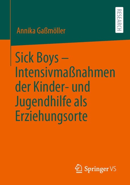 Sick Boys - Intensivmaßnahmen der Kinder- und Jugendhilfe als Erziehungsorte - Annika Gaßmöller