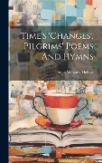 Cover-Bild zum Titel 'Time's 'changes', Pilgrims' Poems And Hymns' von 'Anna Margaret Hoblyn'