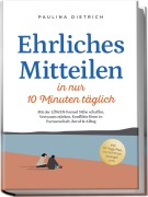 Cover-Bild zum Titel 'Ehrliches Mitteilen in nur 10 Minuten täglich: Mit der LÖWEN-Formel Nähe schaffen, Vertrauen stärken, Konflikte lösen in Partnerschaft, Beruf & Alltag - inkl. 30-Tage-Plan, Notfall-Sätze, Übungen uvm' von 'Paulina Dietrich'