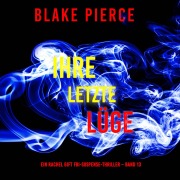 Cover-Bild zum Titel 'Ihre letzte Lüge (Ein Rachel Gift FBI-Suspense-Thriller ¿ Band 13)' von 'Blake Pierce'