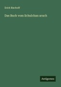 Cover-Bild zum Titel 'Das Buch vom Schulchan aruch' von 'Erich Bischoff'