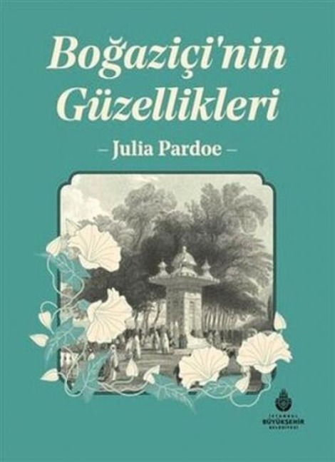 Bogazicinin Güzellikleri - Julia Pardoe
