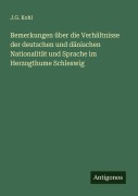 Cover-Bild zum Titel 'Bemerkungen über die Verhältnisse der deutschen und dänischen Nationalität und Sprache im Herzogthume Schleswig' von 'J. G. Kohl'
