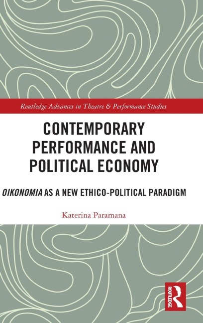 Contemporary Performance and Political Economy - Katerina Paramana