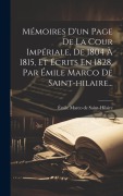 Cover-Bild zum Titel 'Mémoires D'un Page De La Cour Impériale, De 1804 À 1815, Et Écrits En 1828, Par Émile Marco De Saint-hilaire...' von ''