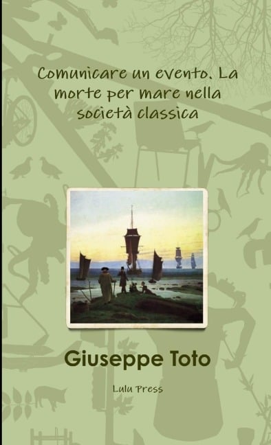 Comunicare un evento. La morte per mare nella società classica - Giuseppe Toto