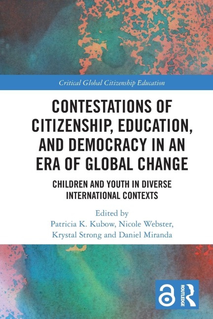 Contestations of Citizenship, Education, and Democracy in an Era of Global Change - 