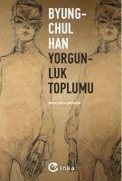 Yorgunluk Toplumu - Byung-Chul Han