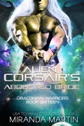 Cover-Bild zum Titel 'Alien Corsair's Abducted Bride (Draconian Warriors, #16)' von 'Miranda Martin'