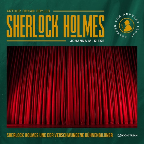 Sherlock Holmes und der verschwundene Bühnenbildner - Arthur Conan Doyle, Johanna M. Rieke