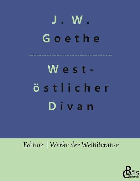 West-östlicher Divan - Johann Wolfgang von Goethe