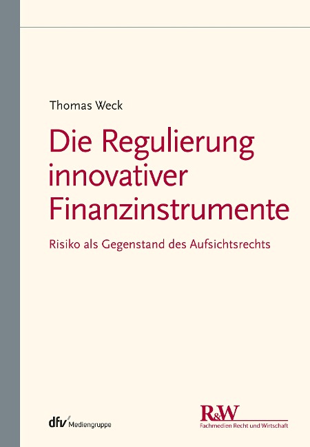 Die Regulierung innovativer Finanzinstrumente - Thomas Weck