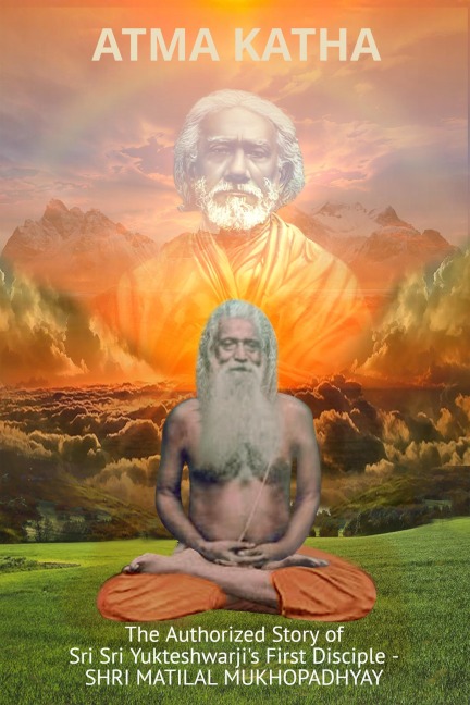 Atma Katha - Autobiography of Shri Matital Mukhopadhyay - Swami Yogananda