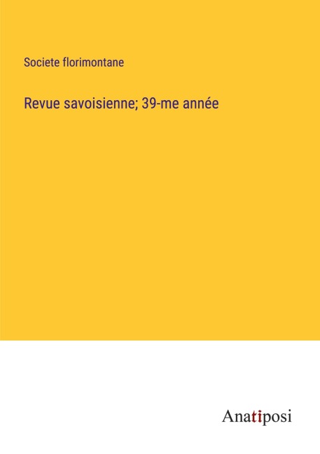 Revue savoisienne; 39-me année - Societe Florimontane