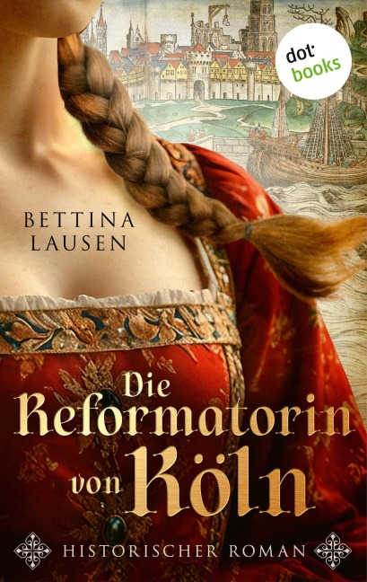 Die Reformatorin von Köln - Bettina Lausen