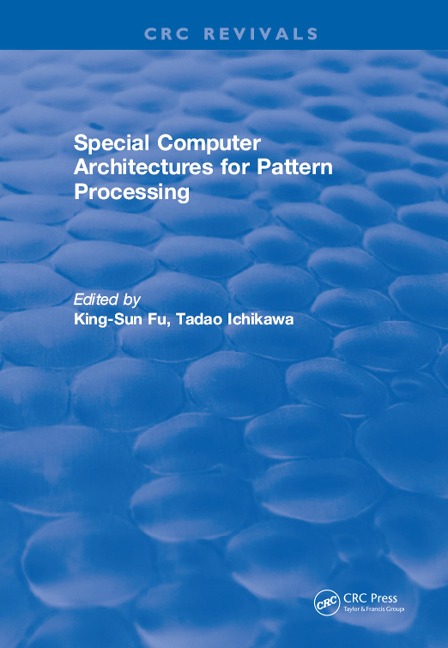 Special Computer Architectures for Pattern Processing - King-Sun Fu