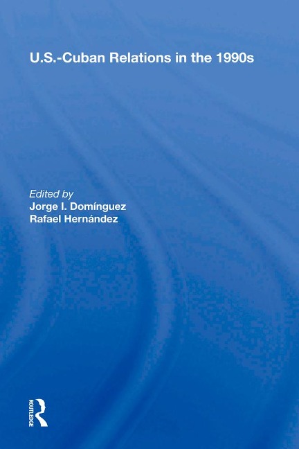 U.s.-cuban Relations In The 1990s - Jorge I Dominguez